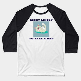 Most likely to take a nap Baseball T-Shirt